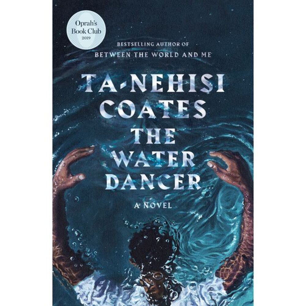 The Water Dancer -- Ta-Nehisi Coates